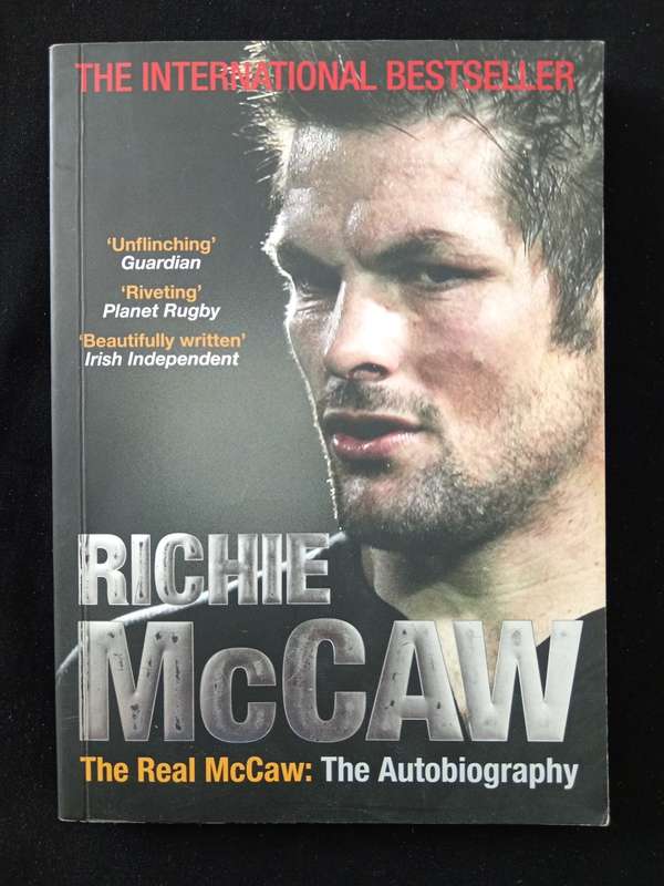 The Real McCaw Richie McCaw The Autobiography with Greg McGee