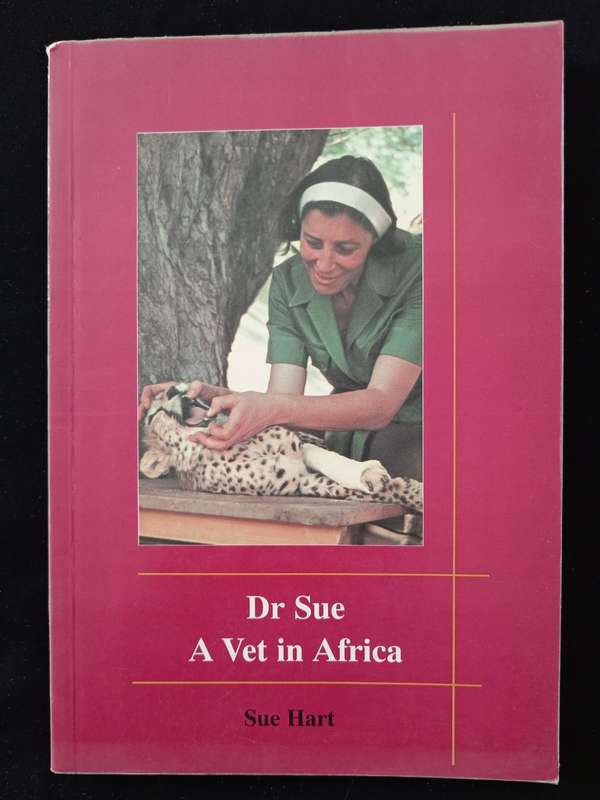 Dr Sue A Vet in Africa by Sue Hart