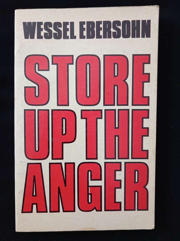 Store Up The Anger by Wessel Ebersohn