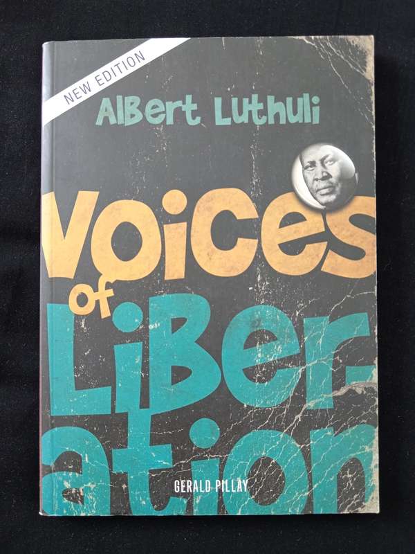 Albert Luthuli Voices of Liberation by Gerald Pillay