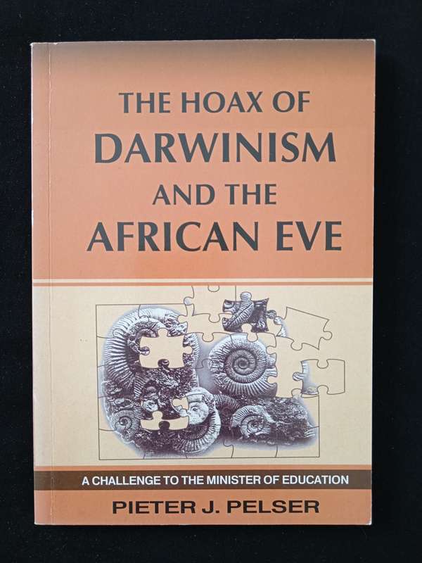 The Hoax of Darwinism & The African Eve by Pieter J Pelser