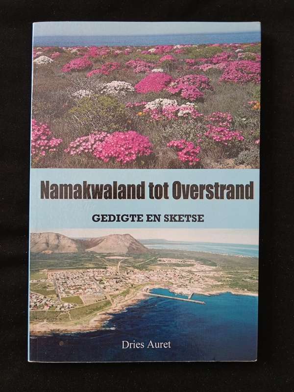 Namakwaland tot Overstrand Gedigte en Sketse by Dries Auret