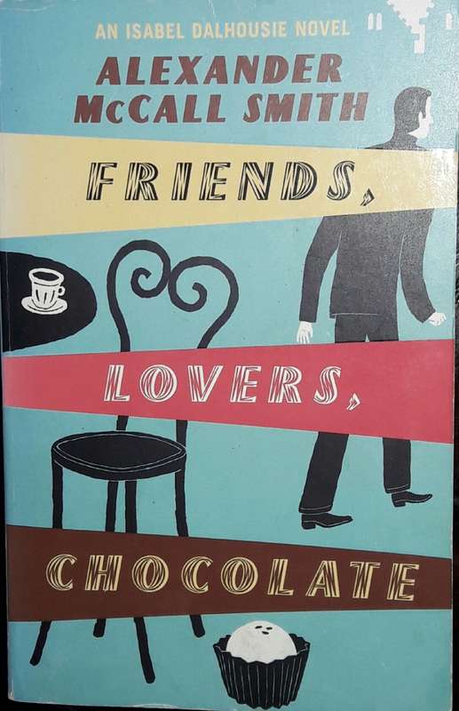 Friends, Lovers, Chocolate - Alexander McCall Smith