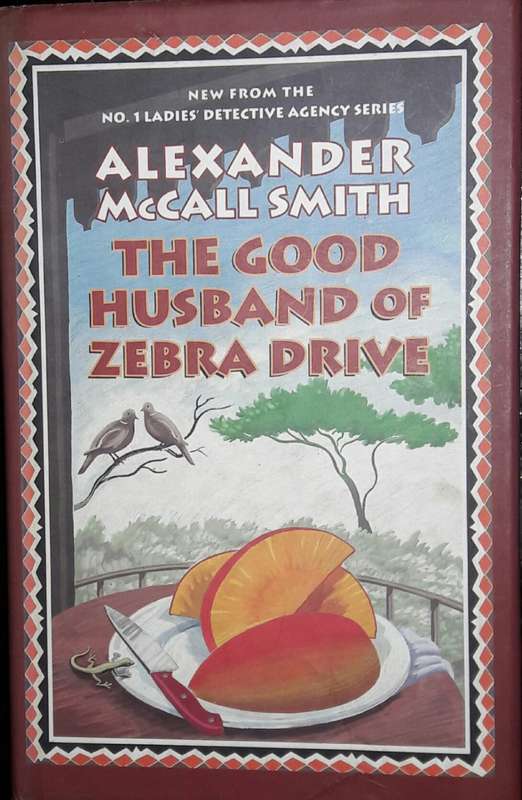 The Good Husband Of Zebra Drive - Alexander McCall Smith