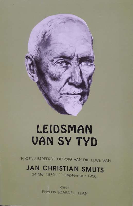 Leidsman Van Sy Tyd - Jan Christian Smuts - Phyllis Scarnell Lean