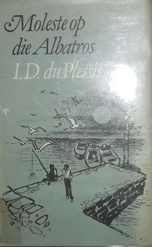 Moleste Op Die Albatros - I D du Plessis