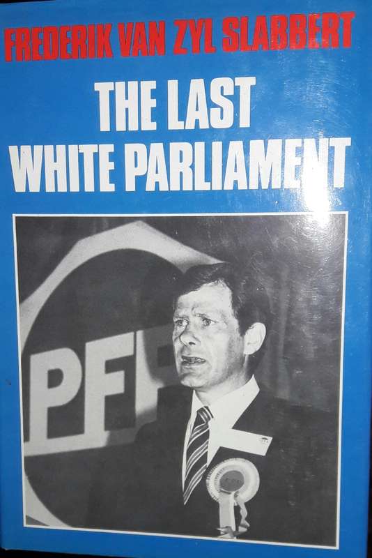 The Last White Parliament - Frederik Van Zyl Slabbert