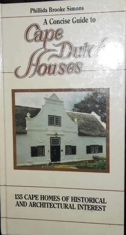 A Concise Guide To Cape Dutch Houses - Phillida Brooke Simons