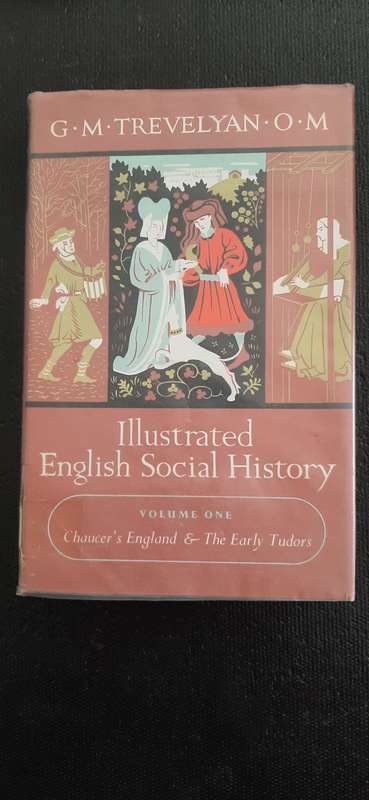 Illustrated English Social History, Volume one by G.M. Trevelyan, O.M.