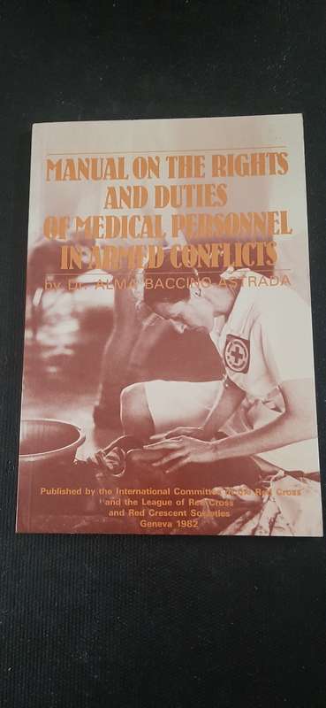 Manual on the rights and duties of medical personnel in armed conflicts by Dr. Alma Baccino-Astrada