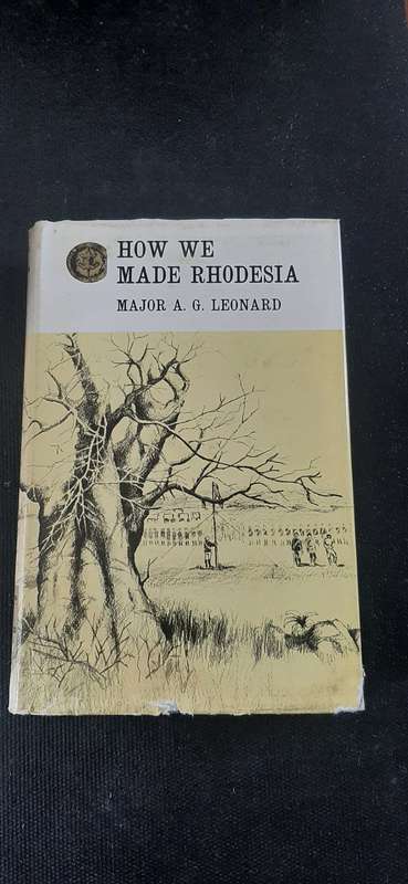 How We Made Rhodesia by Major Arthur Glyn Leonard