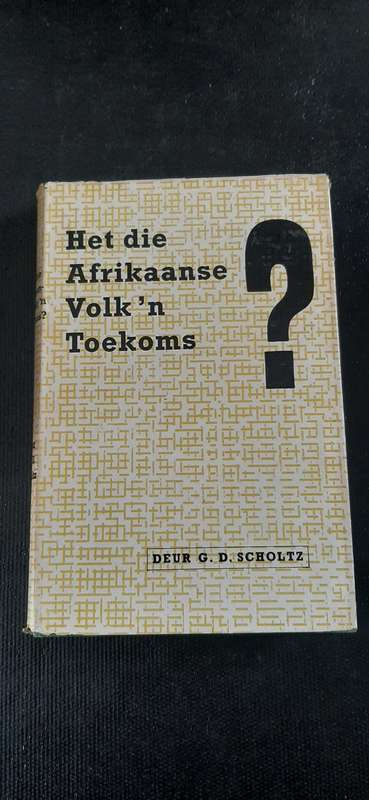 Het Afrikaanse Volk `n Toekoms? Deur G.D. Scholtz