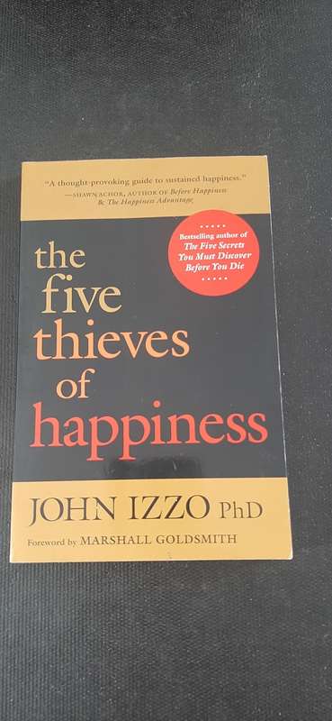 The five thieves of happiness by John Izzo PhD