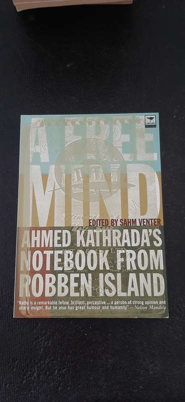 A Free Mind - Ahmed Kathrada`s Notebook from Robbin Island - edited by Sahm Venter