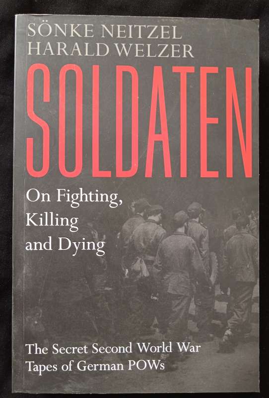 Soldaten by Sönke Neitzel & Harald Welzer Translated by the German by Jefferson Chase
