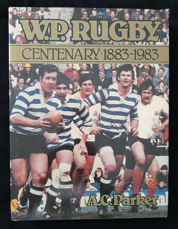 WP Rugby Centenary 1883-1983 by A C Parker