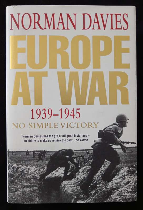 Europe at War 1939-1945 No Simple Victory by Norman Davies