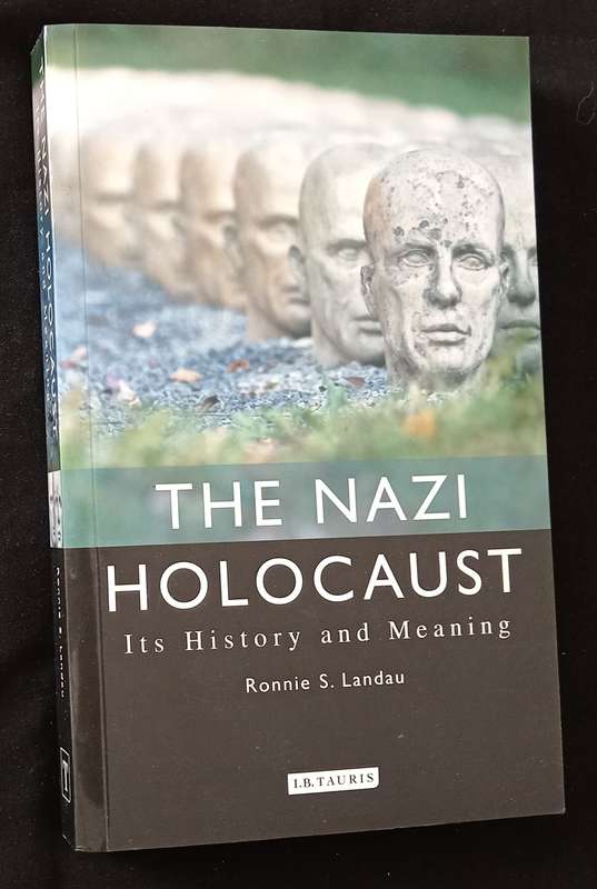 The Nazi Holocaust It`s History & Meaning by Ronnie S Landau