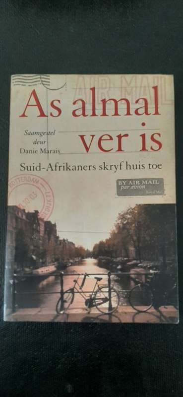 As almal ver is - Suid-Afrikaners skryf huis toe - Saamgestel deur Danie Marais