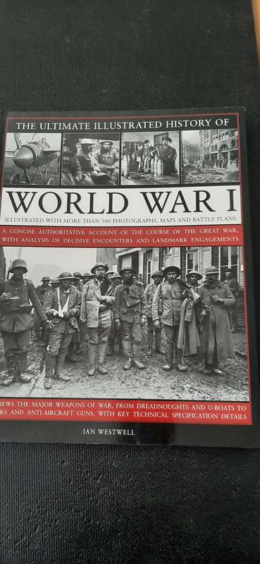 The Ultimate Illustrated History of World War I by Ian Westwell