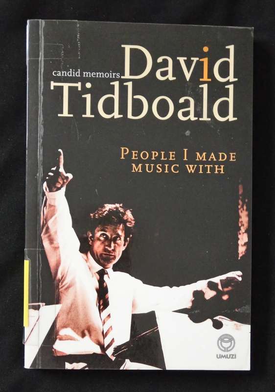 People I Made Music With Candid Memoirs by David Tidboald