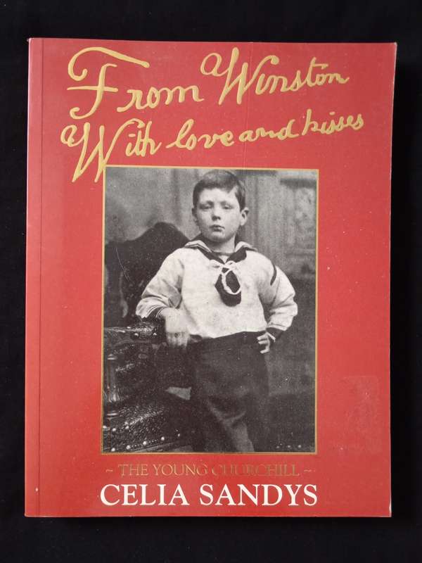 From Winston With love & kisses The young Churchill by Celia Sandys