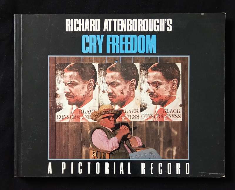 Richard Attenborough`s Cry Freedom A Pictorial Record