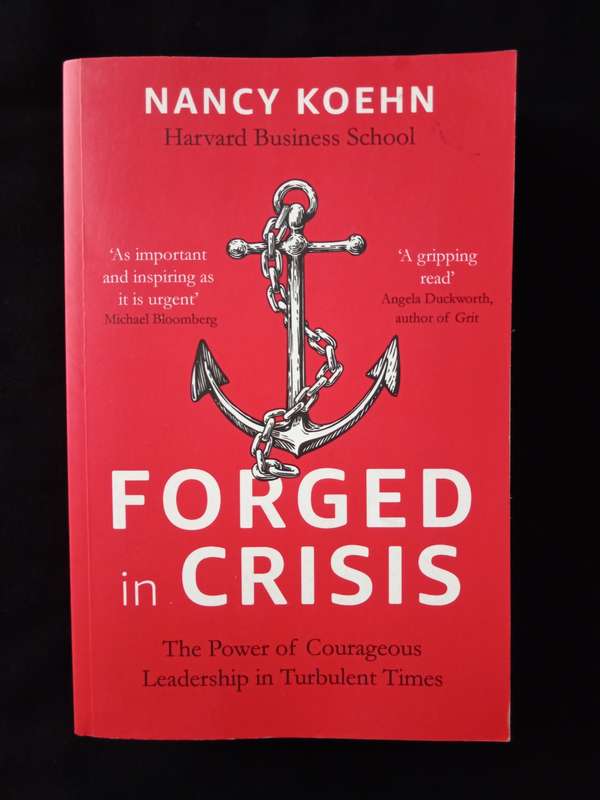 Forged in Crisis by Nancy Koehn