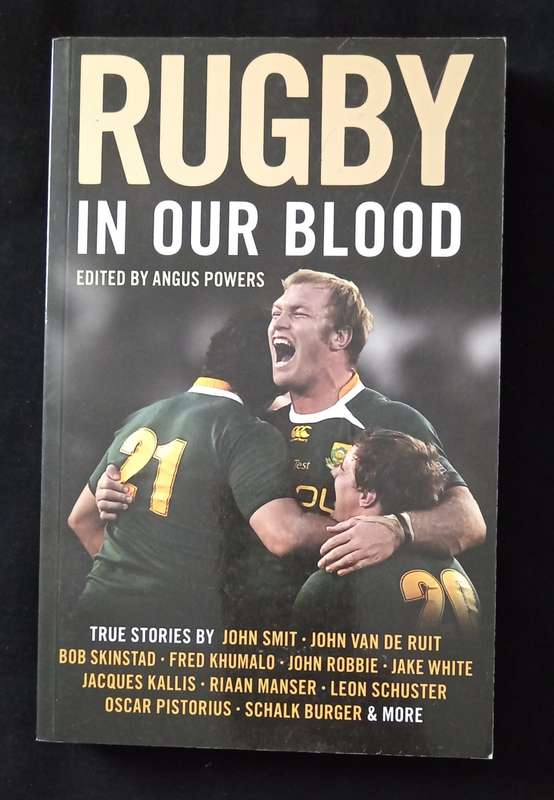 Rugby in Our Blood Edited by Angus Powers