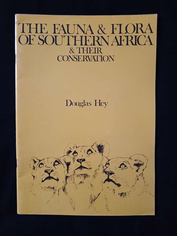 The Fauna & Flora of Southern Africa & their conservation by Douglas Hey