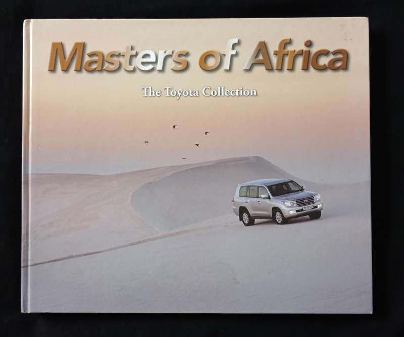 Masters of Africa The Toyota Collection Foreword by Dr Johan van Zyl