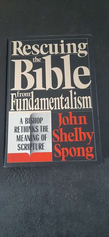 Rescuing the Bible from Fundamentalism by John Shelby Spong