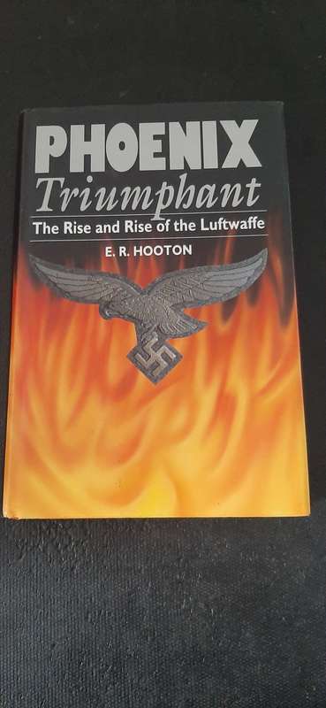 Phoenix Triumphant - The Rise and Rise of the Luftwaffe by E.R. Hooton