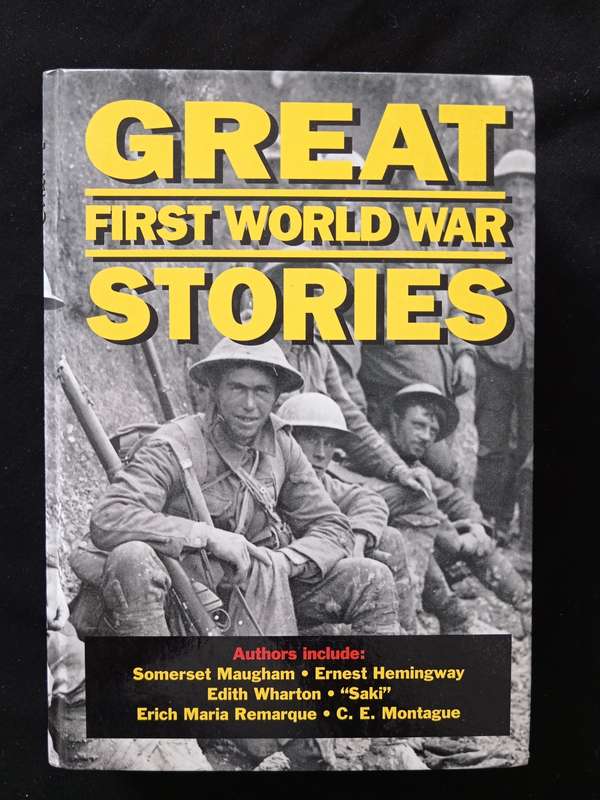Great First World War Stories by Maughan, Hemingway, Wharton, Saki Remarque & Montague