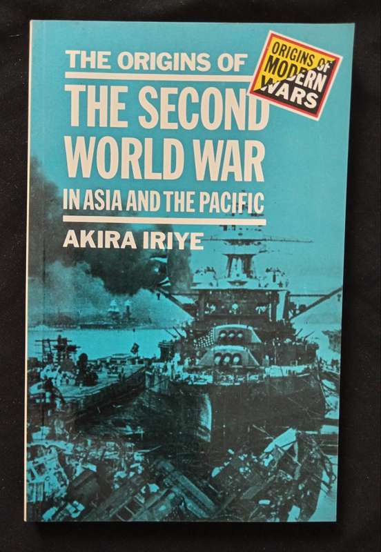 The Origins of The Second World War in Asia & The Pacific by Akira Iriye