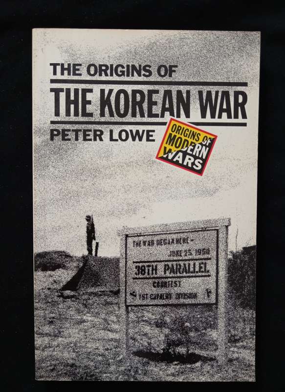 The Origins of The Korean War by Peter Lowe
