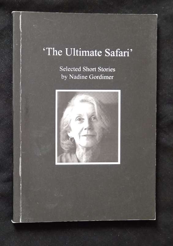 The Ultimate Safari Selected Short Stories by Nadine Gordimer