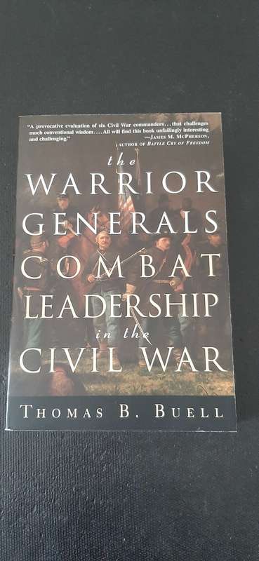 The Warrior Generals Combat at Leadership in the Civil War by Thomas B. Buell