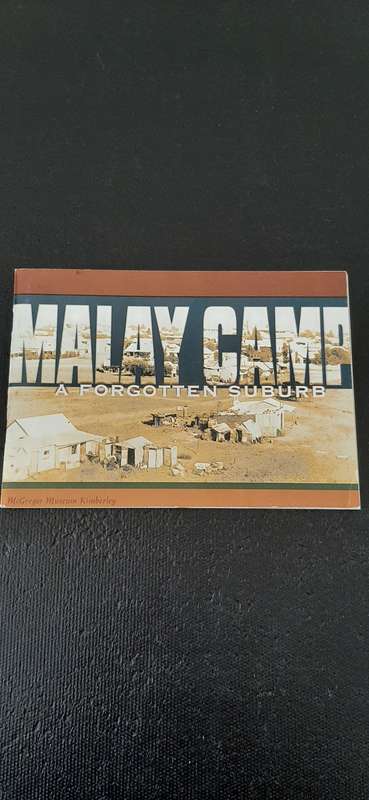 Malay Camp - A Forgotten Suburb  by various individuals, McGregor Museum Kimberley