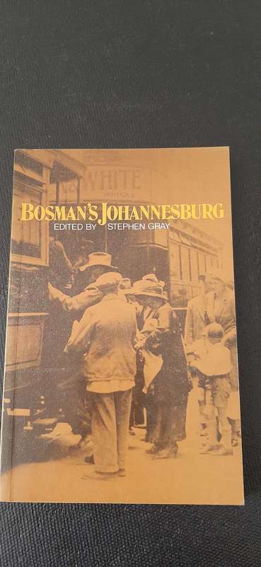 Bosman`s Johannesburg edited by Stephen Gray