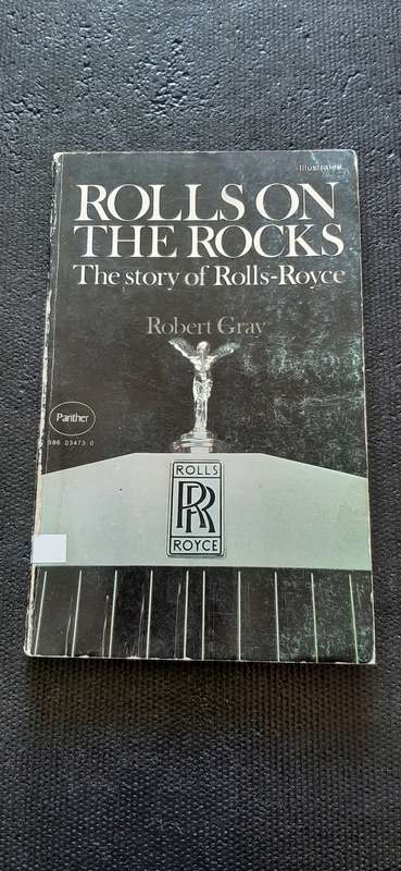 Rolls on the Rocks - The Story of Rolls-Royce by Robert Gray
