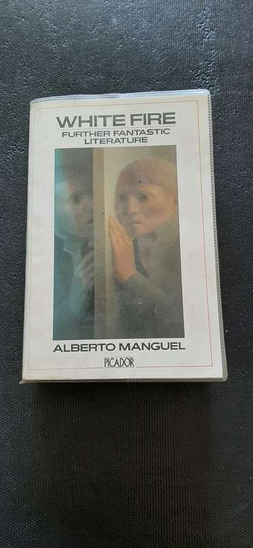 White Fire - Further Fantastic Literature by Alberto Manguel