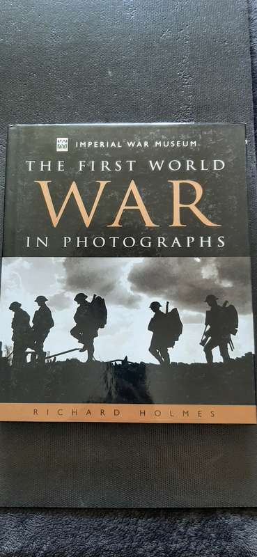 The First World War in Photographs by Richard Holmes