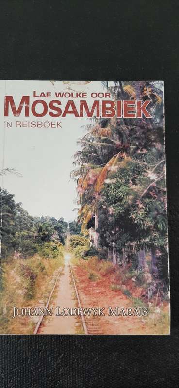Lae wolke oor Mosambiek `n Reisboek by Johann Lodewyk Marais - First edition signed by author