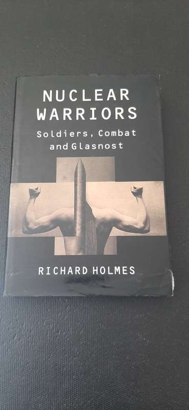 Nuclear Warriors by Richard Holmes