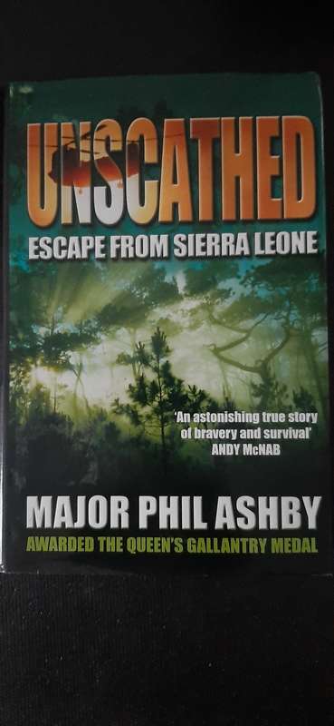 Unscathed - Escape from Sierre Leone by Major Phil Ashby