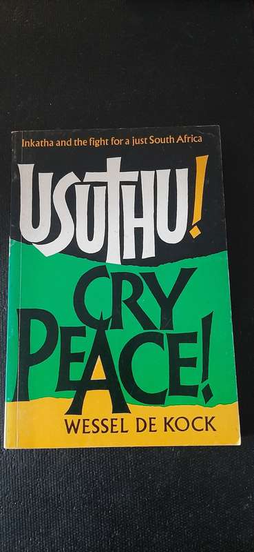 Usuthu! Cry Peace! by Wessel De Kock