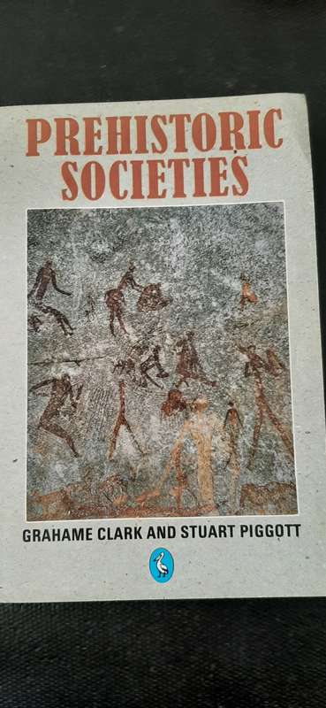 Prehistoric Societies by Grahame Clark and Stuart Piggott