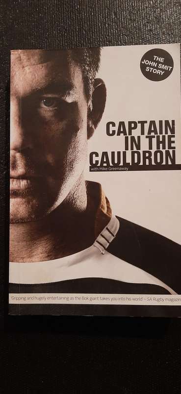 Captain in the Cauldron by John Smit and Mike Greenaway