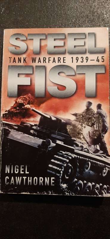 Steel Fist - Tank Warfare 1939-1945 by Nigel Cawthorne